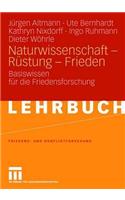 Naturwissenschaft - Rustung - Frieden: Basiswissen Fur Die Friedensforschung