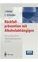 Rückfallprävention Mit Alkoholabhängigen: Das Strukturierte Trainingsprogramm S.T.A.R.