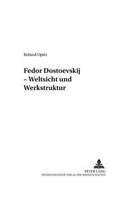 Fedor Dostoevskij - Weltsicht und Werkstruktur
