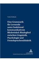 Eine Grammatik fuer Lernende unter funktional-kommunikativem Blickwinkel