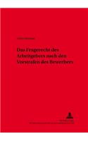 Das Fragerecht Des Arbeitgebers Nach Den Vorstrafen Des Bewerbers: (37 Schriften Zum Arbeitsrecht Und Wirtschaftsrecht)