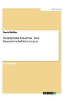 Modellpolitik bei Airbus - Eine finanzwirtschaftliche Analyse: (German)