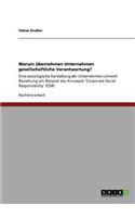 Warum übernehmen Unternehmen gesellschaftliche Verantwortung?: Eine soziologische Darstellung der Unternehmen-Umwelt Beziehung am Beispiel des Konzepts 'Corporate Social Responsibility' (CSR)