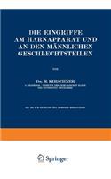 Die Eingriffe am Harnapparat und an den Männlichen Geschlechtsteilen