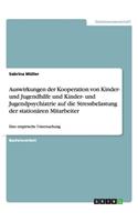 Auswirkungen der Kooperation von Kinder- und Jugendhilfe und Kinder- und Jugendpsychiatrie auf die Stressbelastung der stationären Mitarbeiter