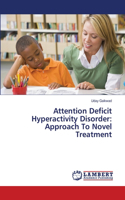 Attention Deficit Hyperactivity Disorder: Approach To Novel Treatment