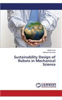 Sustainability Design of Robots in Mechanical Science
