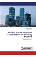 Market Abuse and Price Manipulation on Security Markets