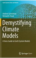 Demystifying Climate Models: A Users Guide to Earth System Models