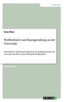 Wohlbefinden und Raumgestaltung an der Universität: Einstellung der Studierenden gegenüber der Raumgestaltung an der Universität mit Blick auf das individuelle Wohlbefinden