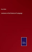 Lectures on the Science of Language