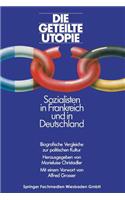 Die geteilte Utopie Sozialisten in Frankreich und Deutschland