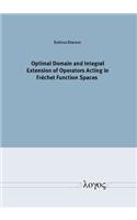 Optimal Domain and Integral Extension of Operators Acting in Frechet Function Spaces