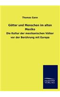 Götter und Menschen im alten Mexiko