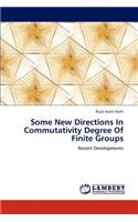 Some New Directions in Commutativity Degree of Finite Groups