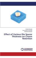 Effect of Various Die Spacer Thickness on Crown Retention