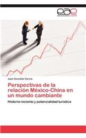 Perspectivas de La Relacion Mexico-China En Un Mundo Cambiante