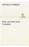 Duty, and other Irish Comedies