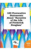 100 Provocative Statements about Narrative of the Life of Frederick Douglass