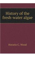 History of the Fresh-Water Algae