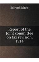 Report of the Joint Committee on Tax Revision, 1914