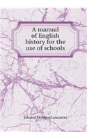 A manual of English history for the use of schools: (English)