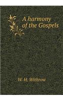 A harmony of the Gospels: (English)