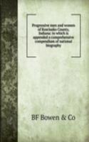 Progressive men and women of Kosciusko County, Indiana: to which is appended a comprehensive compendium of national biography