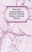 Neue oder anthropologische Kritik der Vernunft Volume 3 (German Edition)