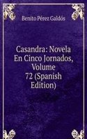 Casandra: Novela En Cinco Jornados, Volume 72 (Spanish Edition)