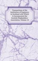Transactions of the Institution of Engineers in Scotland with Which Is Incorporated the Scottish Shipbuilders' Association, Volume 10