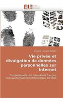 Vie Priv�e Et Divulgation de Donn�es Personnelles Sur Internet: (Omn.Univ.Europ.)
