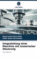 Umgestaltung einer Maschine mit numerischer Steuerung