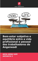 Bem-estar subjetivo e equilíbrio entre a vida profissional e pessoal dos trabalhadores de Anganwadi