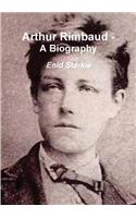 Arthur Rimbaud - A Biography