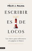 Escribir es de locos: Las claves para enfrentarse a la pagina en blanco