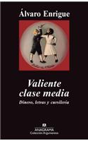 Valiente Clase Media: Dinero, Letras Y Cursileria