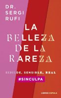 La belleza de la rareza: Rebelde, sensible, real #sinculpa