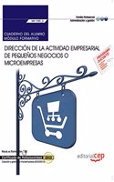 Cuaderno del alumno. Direccion de la actividad empresarial de pequenos negocios o microempresas (MF1789_3). Certificados de profesionalidad. Creacion y gestion de microempresas (ADGD0210)