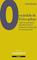 O escandalo do lexico galego.: Analise da sua lastimosa degradacom historica e denuncia da sua dolosa falta de regeneracom atual