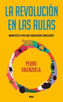 La revolucion en las aulas: Manifiesto por una educacion consciente