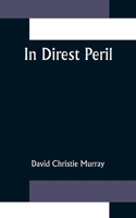 In Direst Peril