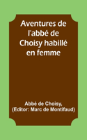 Aventures de l'abbé de Choisy habillé en femme