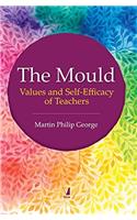 The Mould - Values and Self-Efficacy of Teachers