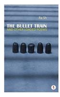 Bullet Train and Other Loaded Poems