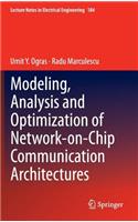 Modeling, Analysis and Optimization of Network-on-Chip Communication Architectures: (184 Lecture Notes in Electrical Engineering)