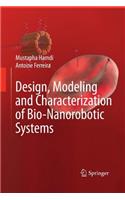 Design, Modeling and Characterization of Bio-Nanorobotic Systems