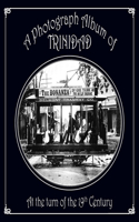 Photograph Album of Trinidad At the Turn of the 19th Century
