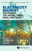 Electricity Market Reforms in the ASEAN, China, India, and Japan