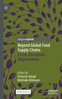 Beyond Global Food Supply Chains: Crisis, Disruption, Regeneration